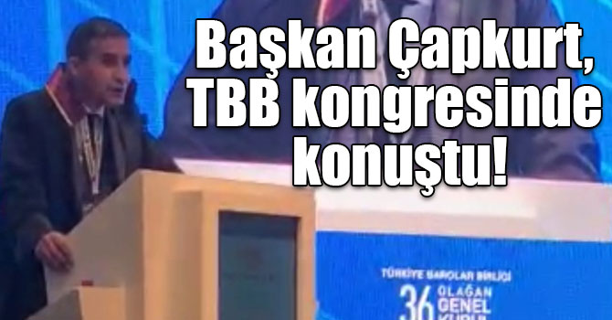 Başkan Çapkurt, TBB kongresinde konuştu!
