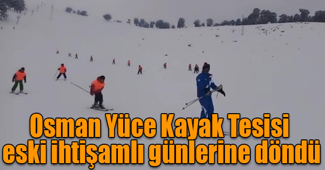 Osman Yüce Kayak Tesisi eski ihtişamlı günlerine döndü
