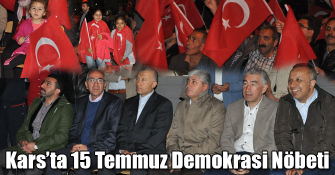 Kars’ta 15 Temmuz Demokrasi Nöbeti