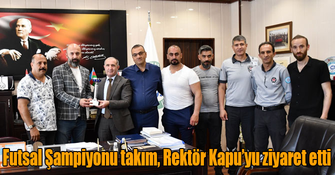 Futsal Şampiyonu takım, Rektör Kapu’yu ziyaret etti