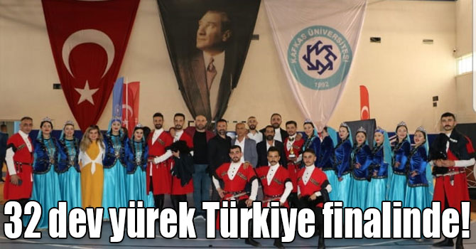 32 dev yürek Türkiye finalinde!