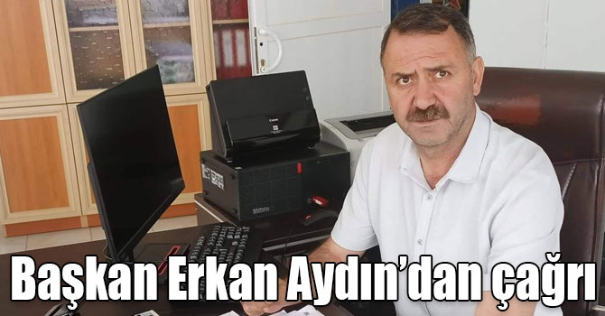 Başkan Erkan Aydın’dan çağrı