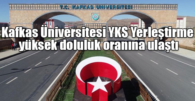 Kafkas Üniversitesi YKS Yerleştirme yüksek doluluk oranına ulaştı
