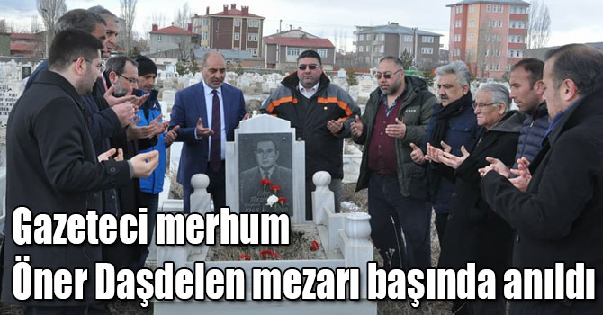 Gazeteci merhum Öner Daşdelen mezarı başında anıldı
