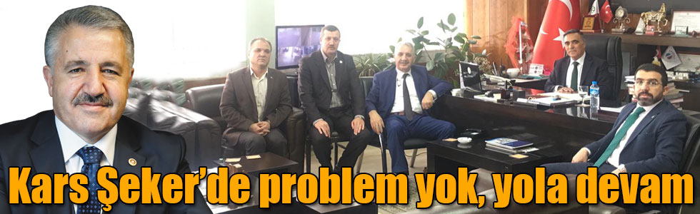 Kars Şeker’de problem yok, yola devam