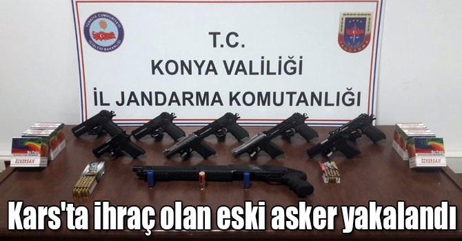 Kars'ta ihraç olan eski asker, 9 tabanca ve 1 tüfekle yakalandı