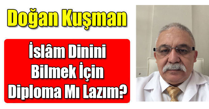 İslâm Dinini Bilmek İçin Diploma Mı Lazım?