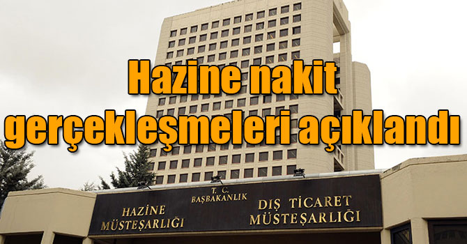Hazine nakit gerçekleşmeleri açıklandı