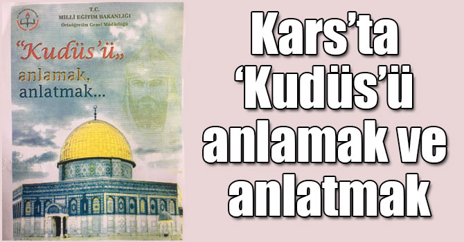 Kars’ta ‘Kudüs’ü anlamak ve anlatmak