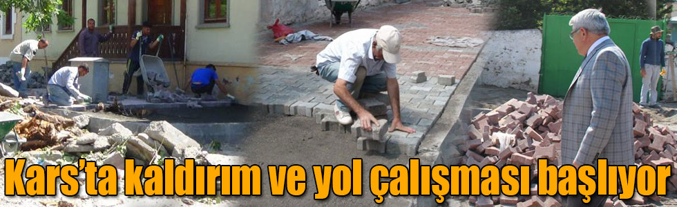 Kars’ta kaldırım ve yol çalışması başlıyor