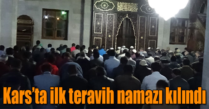 Kars’ta ilk teravih namazı kılındı