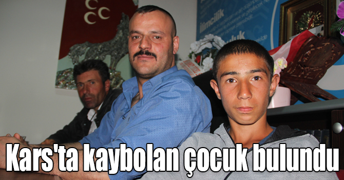 Kars'ta kaybolan çocuk Erzurum’da bulundu