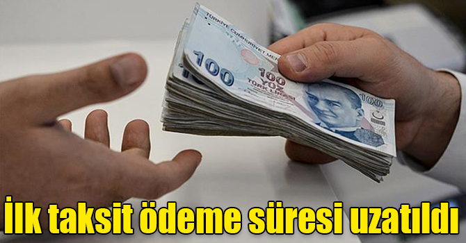 Kamuya yönelik borçların yapılandırmasında ilk taksit ödeme süresi uzatıldı