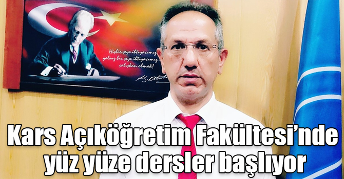 Kars Açıköğretim Fakültesi’nde yüz yüze dersler başlıyor