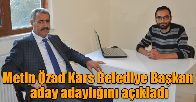 Metin Özad Kars Belediye Başkan aday adaylığını açıkladı
