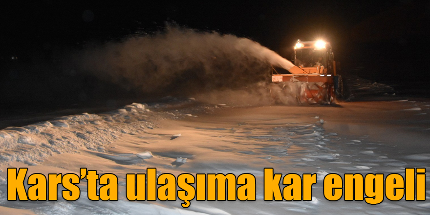 Kars’ta 76 köy yolu ulaşıma kar engeli