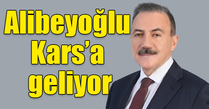 Naif Alibeyoğlu yarın (21 Ocak 2019 tarihinde) Kars’a geliyor