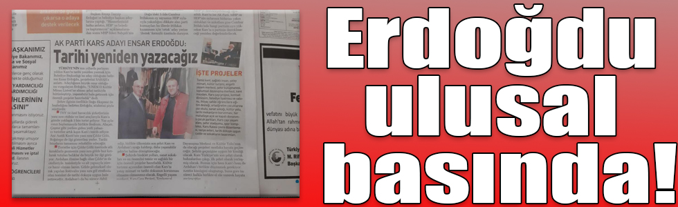 AK Parti Kars Belediye Başkan Adayı Ensar Erdoğdu ulusal basında!