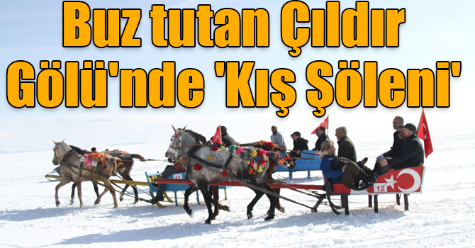 Buz tutan Çıldır Gölü'nde 'Kış Şöleni'