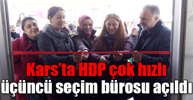 Kars’ta HDP çok hızlı: üçüncü seçim bürosu açıldı