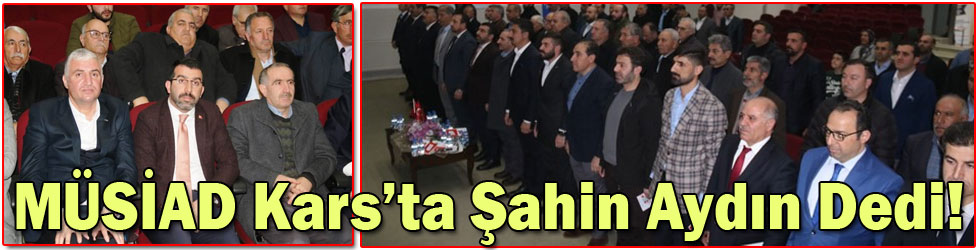 Müstakil Sanayici ve İşadamları Derneği (MÜSİAD) Kars’ta yeni yönetimini oluşturuyor.