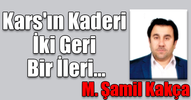 Kars'ın Kaderi İki Geri Bir İleri…