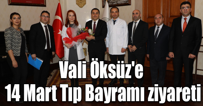 Vali Öksüz'e 14 Mart Tıp Bayramı ziyareti