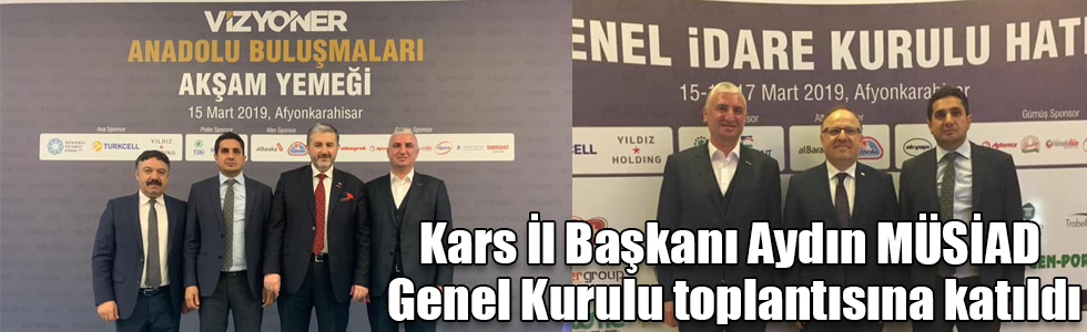 Kars İl Başkanı Aydın MÜSİAD Genel Kurulu toplantısına katıldı