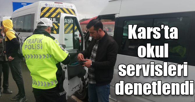 Kars’ta okul servisleri denetlendi
