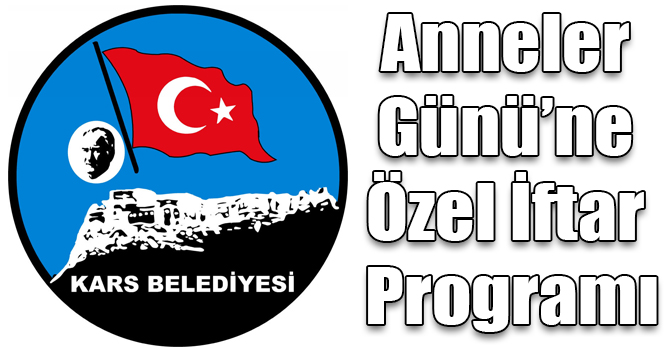 Kars Belediyesi’nden Anneler Günü’ne Özel İftar Programı