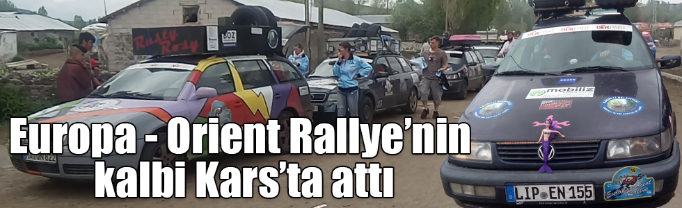 Europa - Orient Rallye’nin kalbi Kars’ta attı