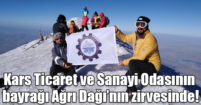 Kars Ticaret ve Sanayi Odasının bayrağı Ağrı Dağı’nın zirvesinde!