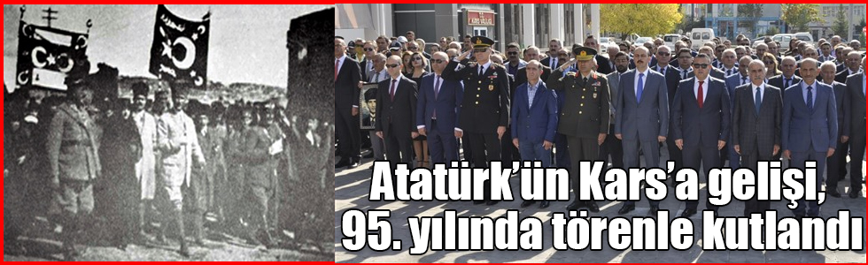 Atatürk’ün Kars’a gelişi, 95. yılında törenle kutlandı