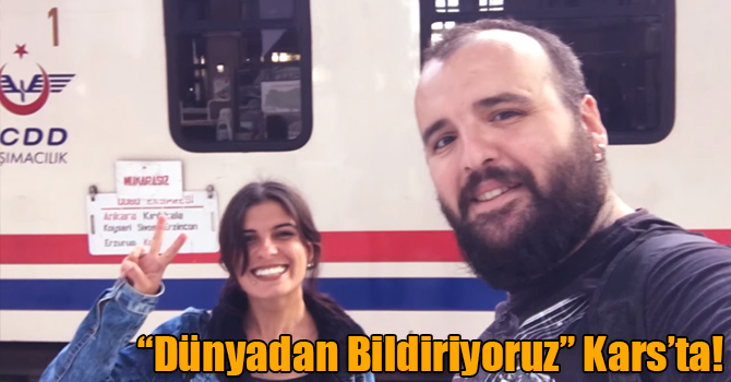 “Dünyadan Bildiriyoruz” Kars’ta!