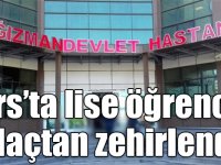 Kars’ta lise öğrencisi ilaçtan zehirlendi