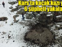 Kars’ta kaçak kazı yapan 6 şüpheli yakalandı