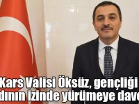 Kars Valisi Öksüz, gençliği ecdadının izinde yürümeye davet etti