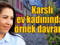 Karslı ev kadınından örnek davranış!
