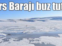 Kars Baraj Gölü'nün yüzeyi buzla kaplandı