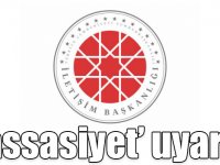 İletişim Başkanlığı’ndan ‘hassasiyet’ uyarısı