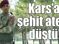 Kars’a şehit ateşi düştü!