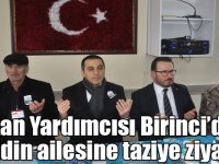 Bakan Yardımcısı Birinci’den şehidin ailesine taziye ziyareti