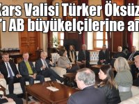 Kars Valisi Türker Öksüz, Kars’ı AB büyükelçilerine anlattı
