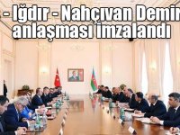 Kars - Iğdır - Nahçıvan Demiryolu anlaşması imzalandı