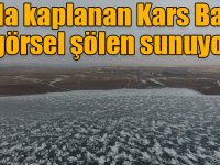 Buzla kaplanan Kars Barajı görsel şölen sunuyor