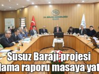 Susuz Barajı projesi planlama raporu masaya yatırıldı