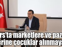 Kars’ta marketlere ve pazar yerlerine çocuklar alınmayacak