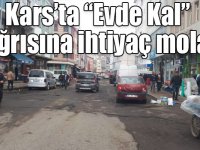 Kars’ta “Evde Kal” çağrısına ihtiyaç molası