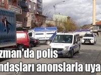 Kağızman'da polis vatandaşları anonslarla uyarıyor