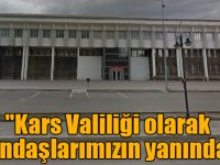 "Kars Valiliği olarak vatandaşlarımızın yanındayız"